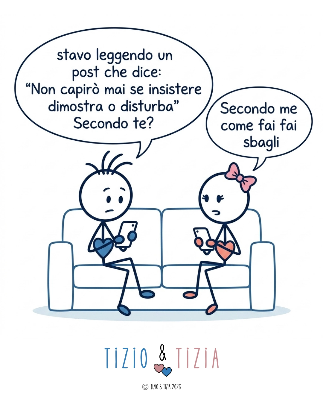 Vignetta di Tizio e Tizia sul divano con lo smartphone: lui le chiede se secondo lei insistere dimostra interesse o disturba, lei risponde che come fa lui sbaglia sempre